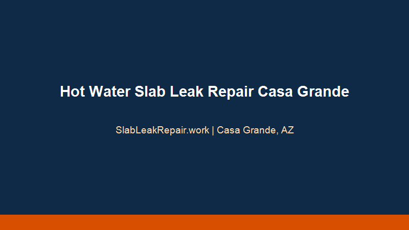 hot water slab leak repair Casa Grande thermal infrared floor inspection