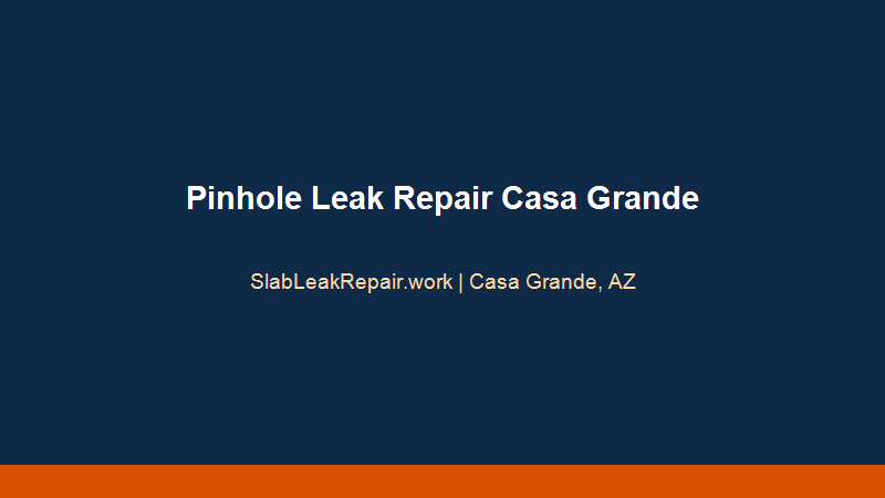 pinhole leak repair Casa Grande copper pipe corrosion inspection